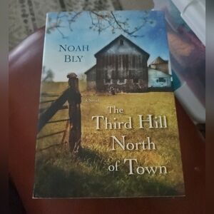 The Third Hill North of Town by Noah Bly (2014, Trade Paperback) Used.